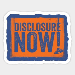 DISCLOSURE NOW! SLOGAN FOR UFO / UAP BELIEVERS Sticker